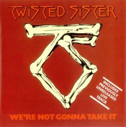 Twisted Sister : We're Not Gonna Take It (Single)